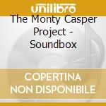 The Monty Casper Project - Soundbox cd
