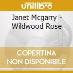 Janet Mcgarry - Wildwood Rose cd