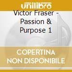 Victor Fraser - Passion & Purpose 1 cd