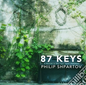 Philip Shpartov - 87 Keys cd musicale di Philip Shpartov