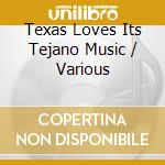 Texas Loves Its Tejano Music / Various cd