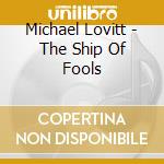 Michael Lovitt - The Ship Of Fools cd