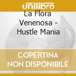 La Flora Venenosa - Hustle Mania cd