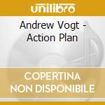 Andrew Vogt - Action Plan cd