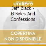 Jeff Black - B-Sides And Confessions cd