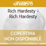 Rich Hardesty - Rich Hardesty cd musicale di Rich Hardesty