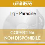 Tq - Paradise cd musicale di Tq