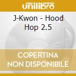J-Kwon - Hood Hop 2.5 cd
