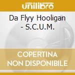 Da Flyy Hooligan - S.C.U.M. cd