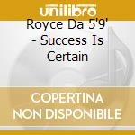Royce Da 5'9' - Success Is Certain cd