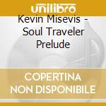 Kevin Misevis - Soul Traveler Prelude cd