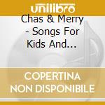 Chas & Merry - Songs For Kids And Families cd