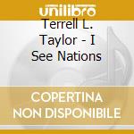 Terrell L. Taylor - I See Nations