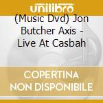 (Music Dvd) Jon Butcher Axis - Live At Casbah cd musicale