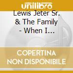 Lewis Jeter Sr. & The Family - When I Was A Baby cd