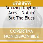Amazing Rhythm Aces - Nothin' But The Blues cd