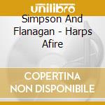 Simpson And Flanagan - Harps Afire cd musicale di Simpson And Flanagan
