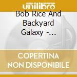 Bob Rice And Backyard Galaxy - Drive-Thru Jesus cd