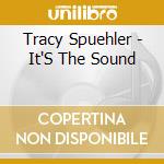 Tracy Spuehler - It'S The Sound cd