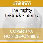 The Mighty Bestruck - Stomp cd
