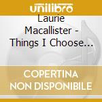 Laurie Macallister - Things I Choose To Do