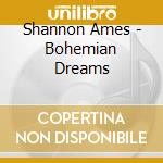 Shannon Ames - Bohemian Dreams cd