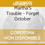 Martha'S Trouble - Forget October cd musicale di Martha'S Trouble