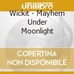 Wickit - Mayhem Under Moonlight cd