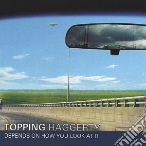 Topping Haggerty - Depends On How You Look At It cd musicale di Topping Haggerty