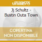 Jj Schultz - Bustin Outa Town cd