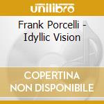 Frank Porcelli - Idyllic Vision cd