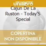 Cajun De La Ruston - Today'S Special cd