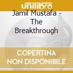 Jamil Mustafa - The Breakthrough cd