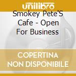 Smokey Pete'S Cafe - Open For Business cd