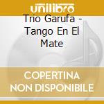 Trio Garufa - Tango En El Mate cd