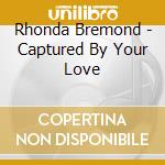 Rhonda Bremond - Captured By Your Love cd