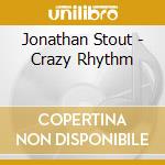 Jonathan Stout - Crazy Rhythm cd