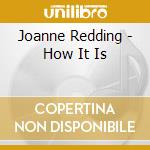 Joanne Redding - How It Is cd musicale di Joanne Redding