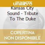 Kansas City Sound - Tribute To The Duke cd