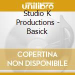 Studio K Productions - Basick cd musicale di Studio K Productions