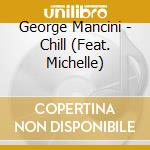 George Mancini - Chill (Feat. Michelle) cd