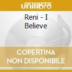 Reni - I Believe cd musicale di Reni