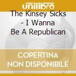 The Kinsey Sicks - I Wanna Be A Republican cd