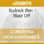 Rudnick Ben - Blast Off cd