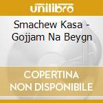 Smachew Kasa - Gojjam Na Beygn cd