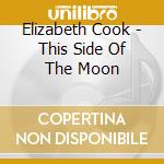 Elizabeth Cook - This Side Of The Moon cd