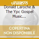 Donald Laroche & The Ypc Gospel Music Convention - Thank You Lord cd musicale di Donald Laroche & The Ypc Gospel Music Convention