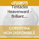 Tentacles Heavenward - Brilliant Minds Collapse cd