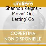Shannon Reigns - Movin' On, Letting' Go cd