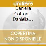 Danielia Cotton - Danielia Cotton cd musicale di Danielia Cotton